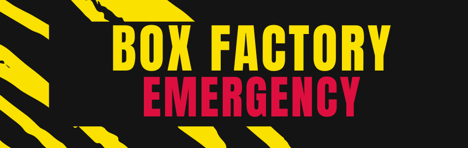 Box Factory: Emergency