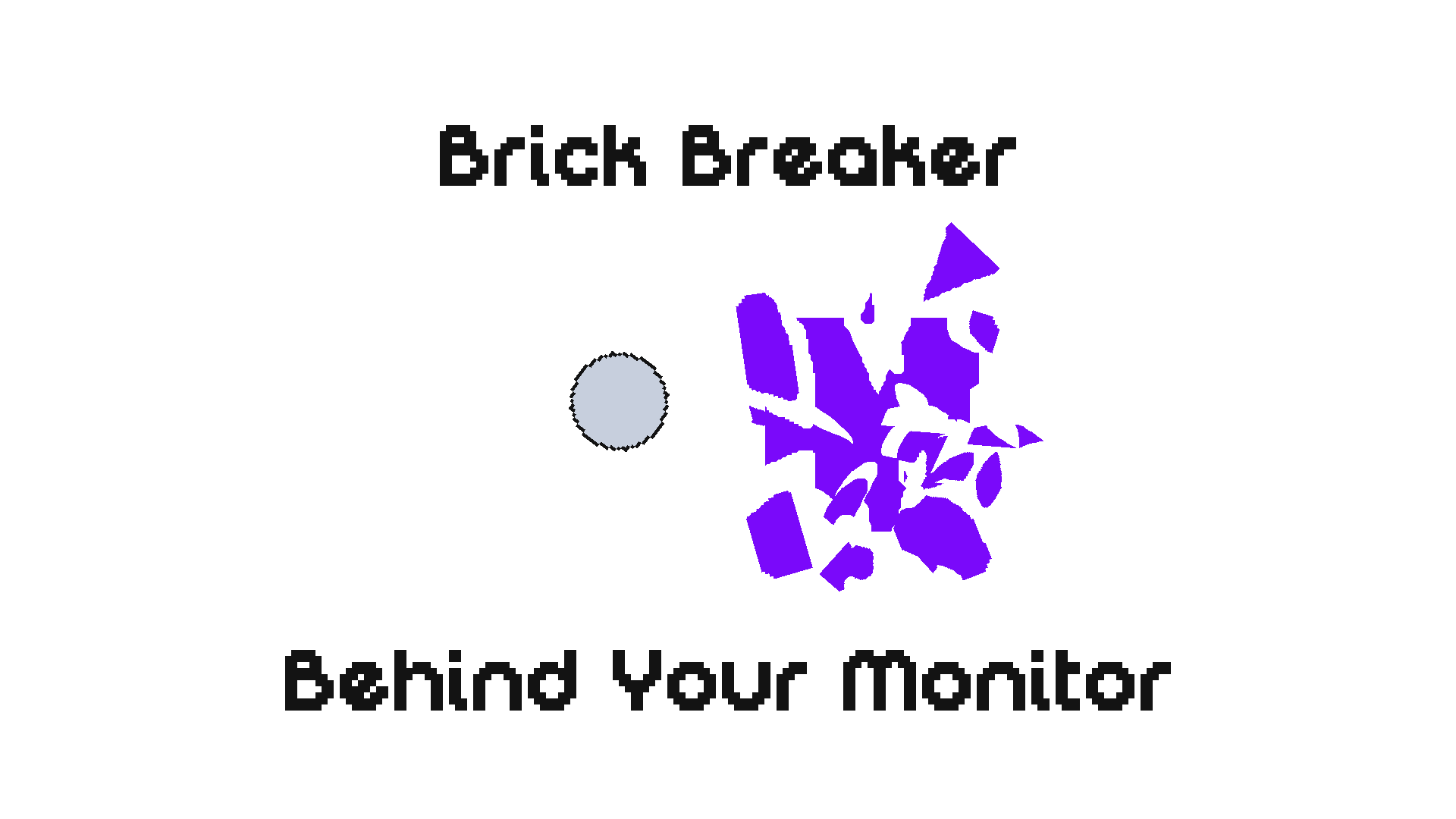 Brick Breaker Behind Your Monitor