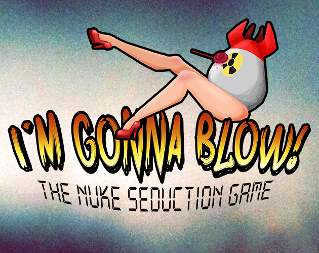 I'm Gonna Blow: The Nuke Seduction Game