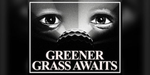 GREENER GRASS AWAITS Thumbnail