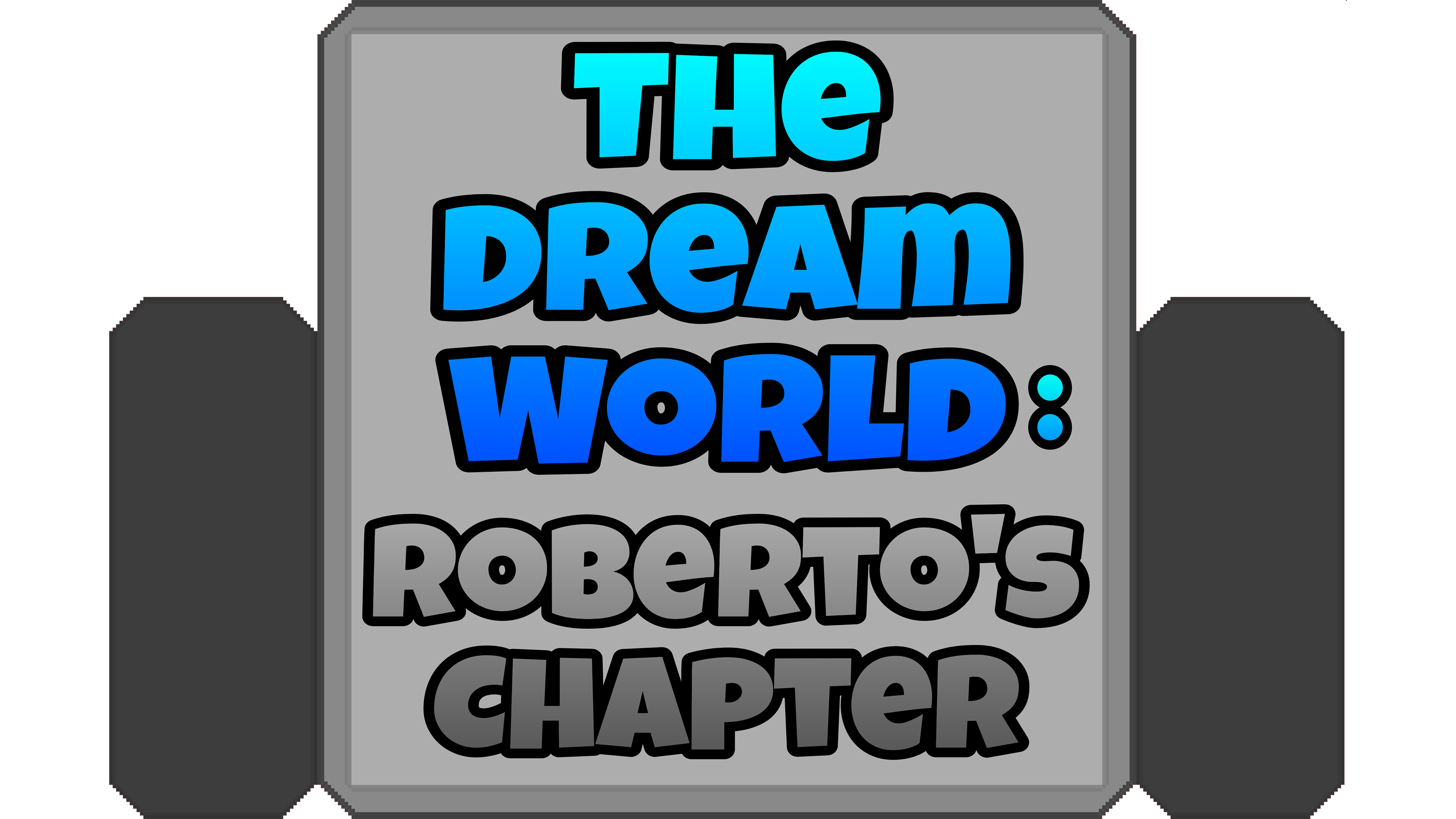 The Dream World: Roberto's Chapter