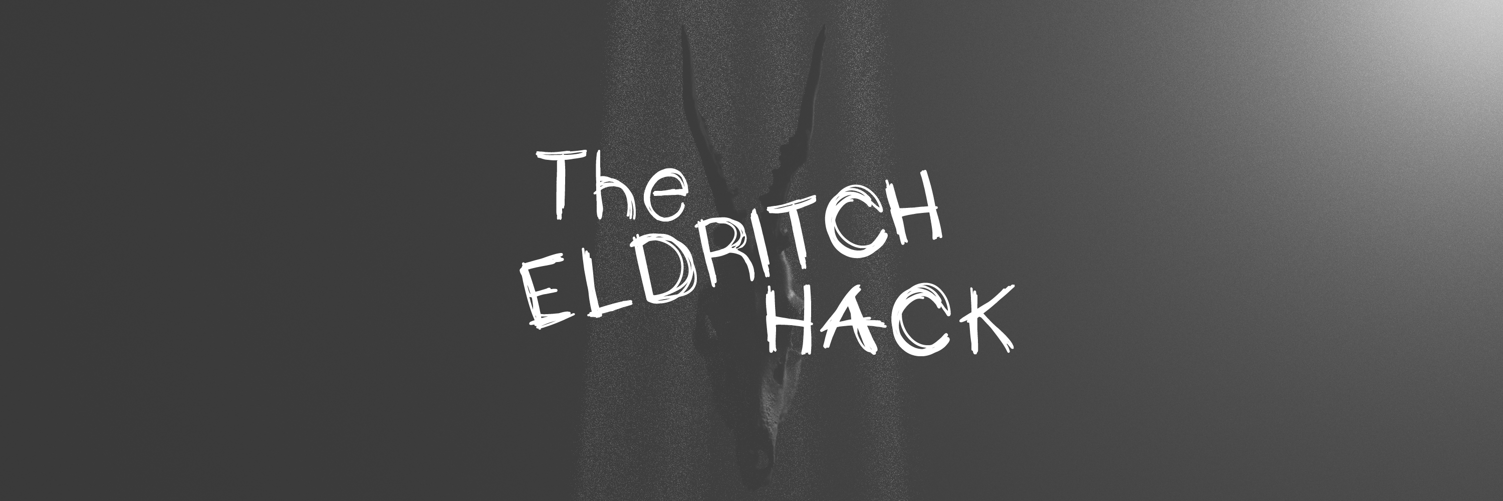 The Eldritch Hack