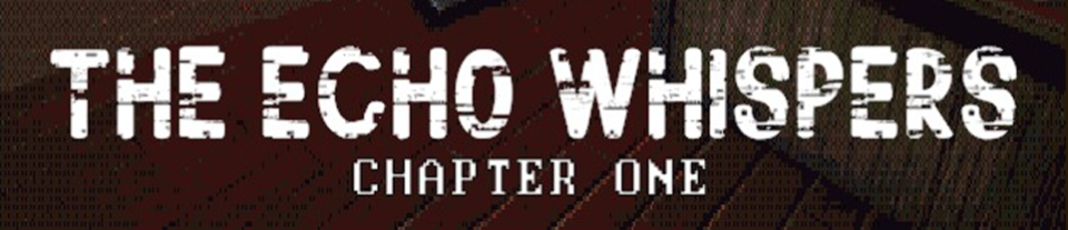 The Echo Whispers: Chapter One