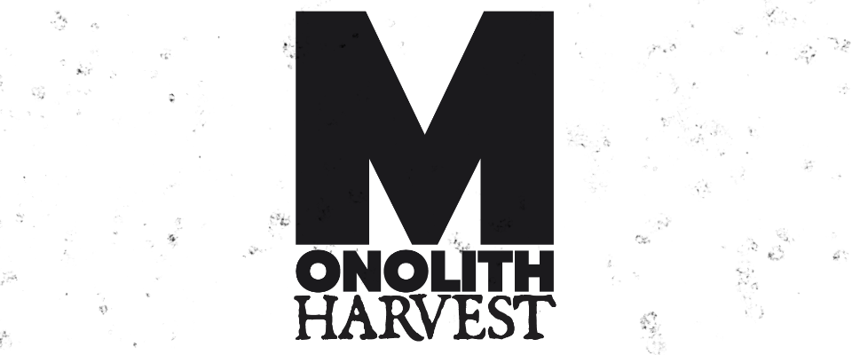 Monolith 1: Harvest
