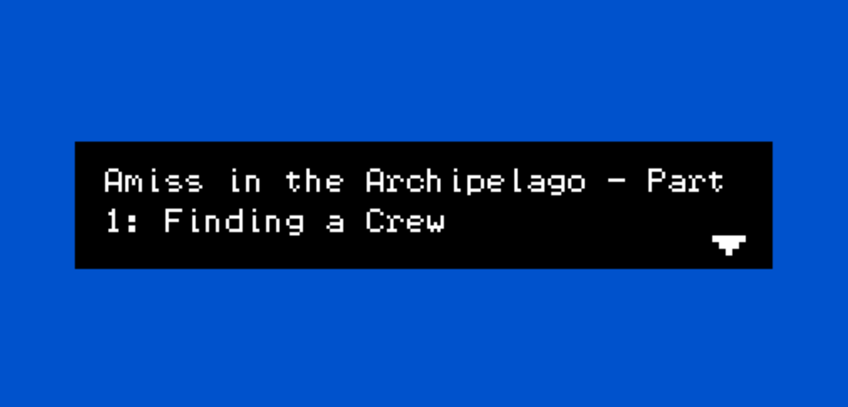 Amiss in the Archipelago - Part 1: Finding a Crew