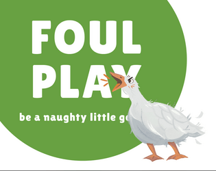 Foul Play   - be a naughty little goose 