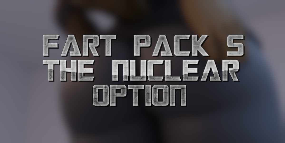Fart Pack 5 - The Nuclear Option
