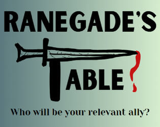 Ranegade's Table   - Solo game about shuffle your relationships at the table to get the best out of it 