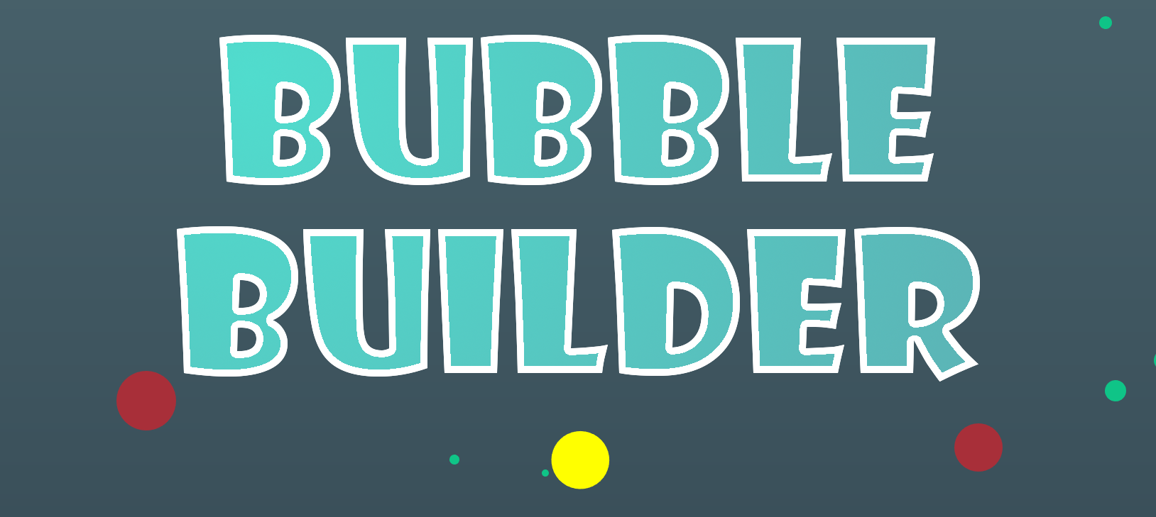 Bubble Builder - Prototype