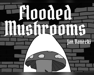 Flooded Mushrooms   - Dangerous adventure for brave mice. 