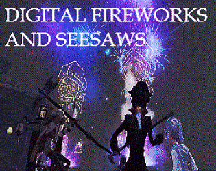 DIGITAL FIREWORKS AND SEESAWS