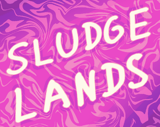 SLUDGELANDS   - A weird setting that fits on a postcard! 