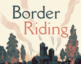 Border Riding   - A collaborative history-building game about borders and small communities. 