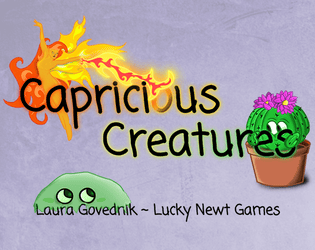 Capricious Creatures   - Can you save your village with your pact creatures or will their capriciousness get the best of you? A Diversified Game. 