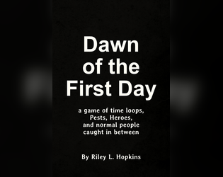 Dawn of the First Day   - A Game About Timeloops inspired by Poker, Fiasco, and Majora's Mask 