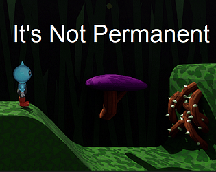 It's Not Permanent