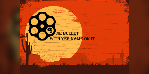 Cover image for One Bullet With Yer Name On It