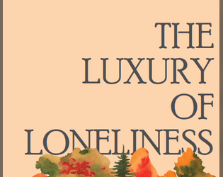 The Luxury of Loneliness   - A solo journaling TTRPG about grief and hope 