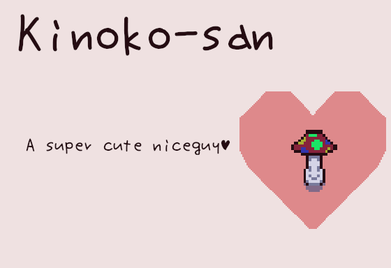 Kinoko-san - A super cute niceguy♥