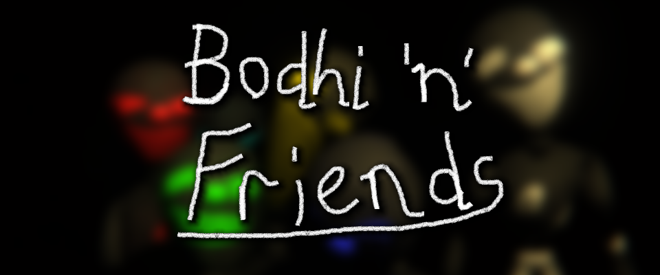 Bodhi 'n' Friends