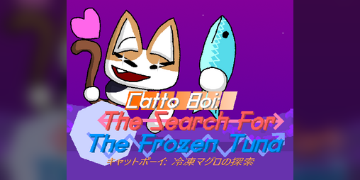 Cover image for Catto Boi: The Search For The Frozen Tuna (CBTQFTFT Remake) (OBSOLETE)