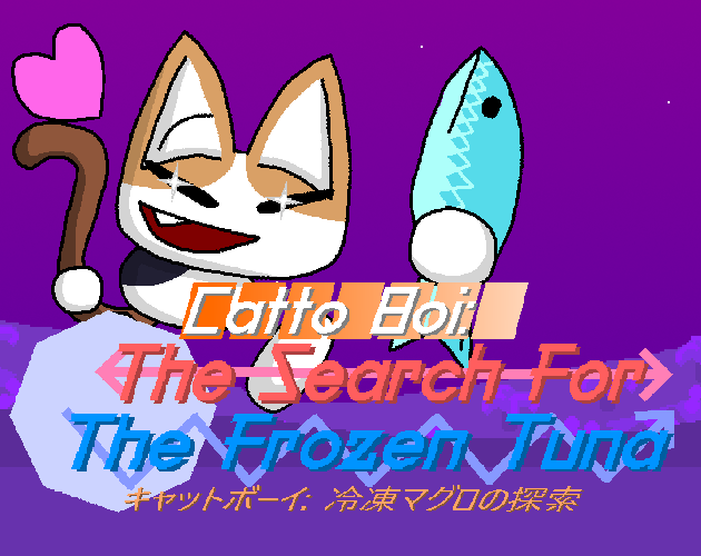 Catto Boi: The Search For The Frozen Tuna (CBTQFTFT Remake) (OBSOLETE)