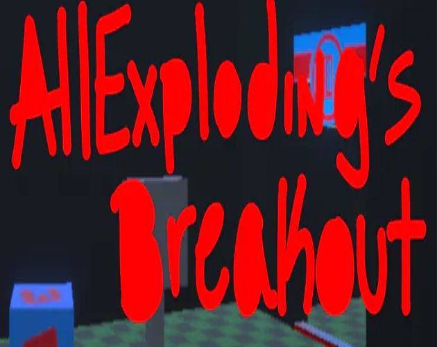 Exploding All Over Me All Explodings Breakout by Exploding