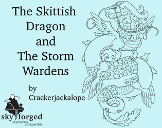 The Skittish Dragon and the Storm Wardens   - A Skyrealms Compatible Adventure 