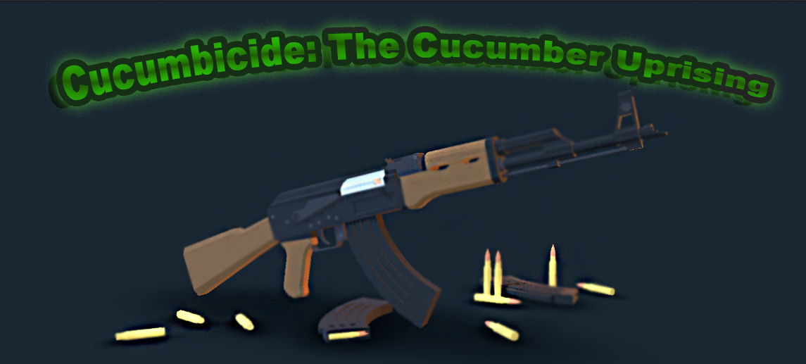 Cucumbicide: The Cucumber Uprising