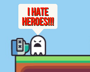 I HATE HEROES!!!