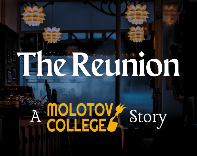 The Reunion: A Molotov College Story