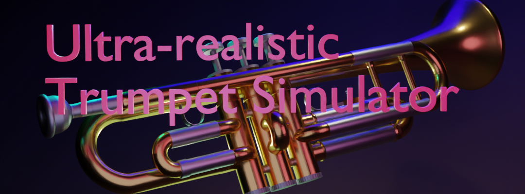 Ultra-Realistic Trumpet Simulator