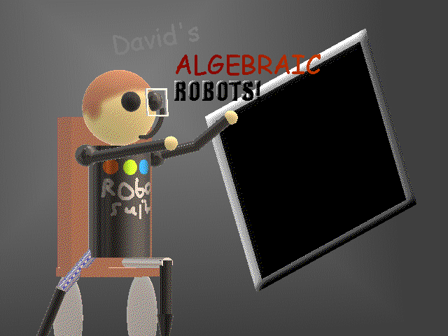 David's Algebraic Robots!