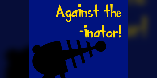 Cover image for Against the -inator!