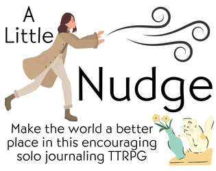 A Little Nudge   - Build your resolve and improve the world by nudging something in the right direction 