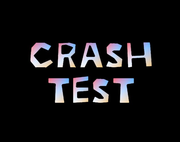 Crash Test By Wreckz Studios RioSAE JuanSan1 Six Studios