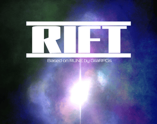 RIFT   - RIFT is a sci-fi hack of GilaRPGs RUNE inspired by Mass Effect and Star Wars. 