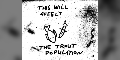 Cover image for This Will Affect The Trout Population