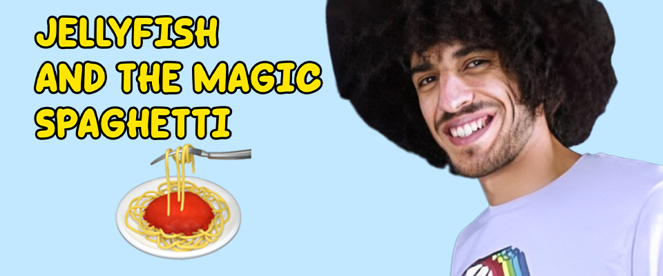 JelyFish And The Magic Spaghetti.