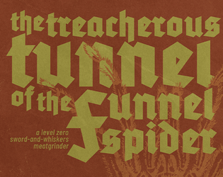 The Treacherous Tunnel of the Funnel Spider   - a level 0 funnel for Mausritter. 