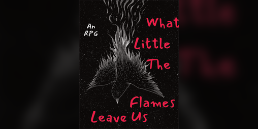 Cover image for What Little The Flames Leave Us