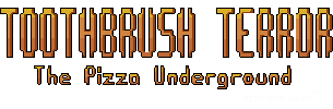 Toothbrush Terror: The Pizza Underground