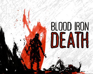 BLOOD. IRON. DEATH.   - A gritty high stakes OSR flavored game designed for quick, and  brutal play. 