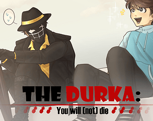 The Durka: You will (not) die