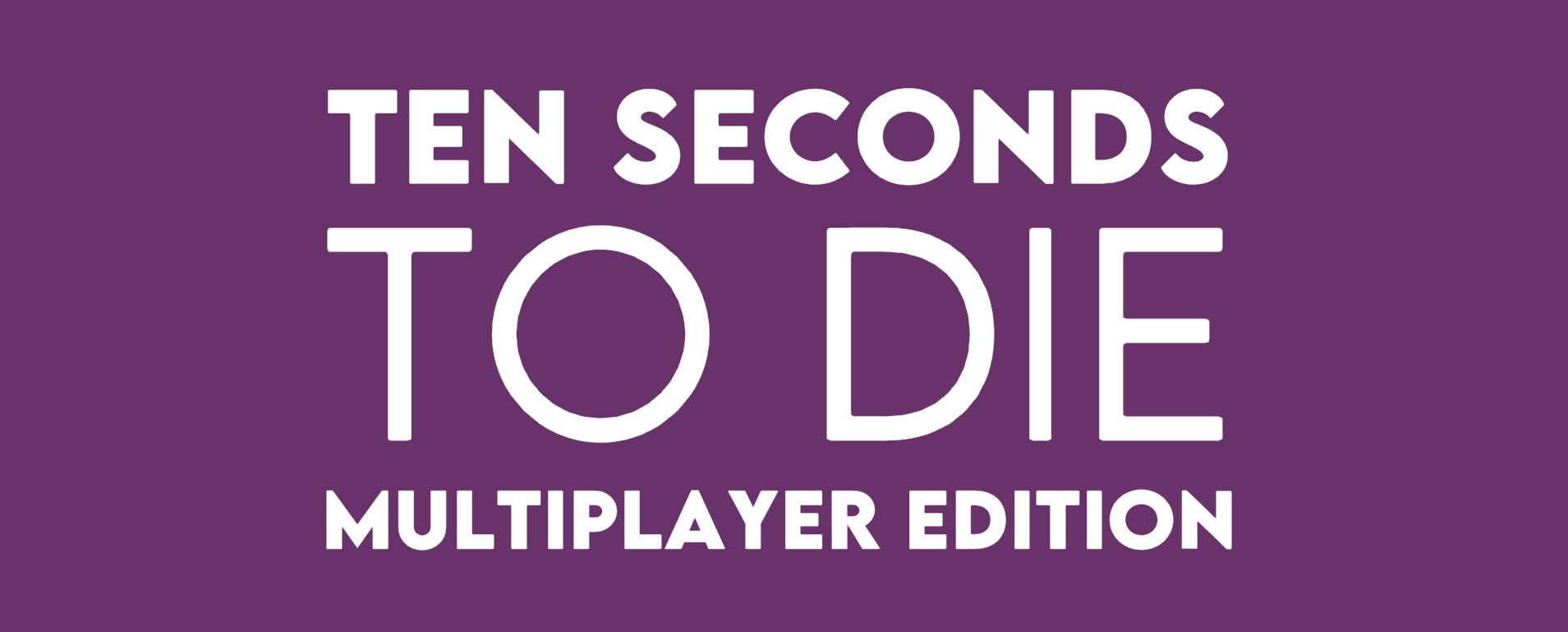 Ten Seconds To Die - Multiplayer Edition
