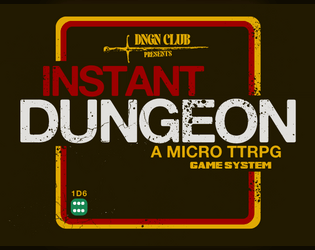 Instant Dungeon : A Micro TTRPG   - A one sheet that collects the Instant Dungeon rules 