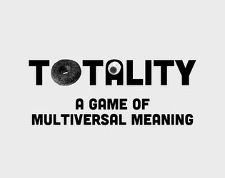 Totality   - A game of multiversal meaning 