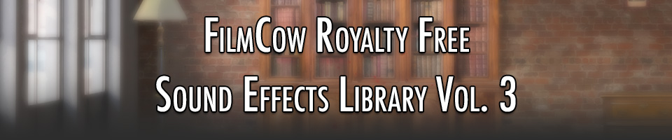 FilmCow Royalty Free Sound Effects Library Vol. 3