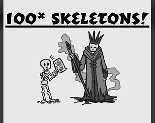 100* Skeletons!   - A 1-page RPG about sending out skeletons! 