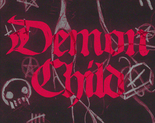 Demon Child   - You accidentally opened a gate to Hell. You have two dice: Demon and Child. DON'T LOSE CONTROL. 